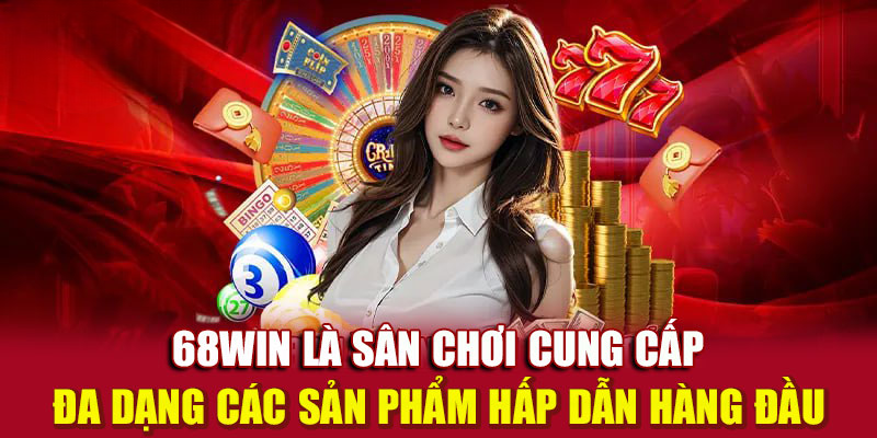 Giới thiệu tổng quan về 68WIN