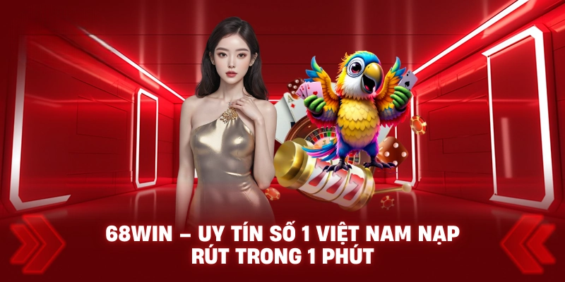 Các thao tác cơ bản tại 68WIN