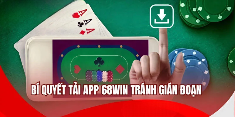 Tải App 68WIN – Hướng Dẫn Chi Tiết Cho Android Và iOS