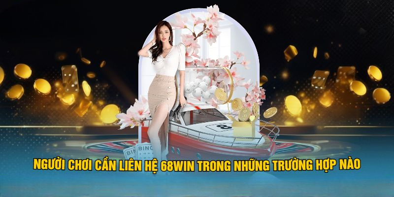 Liên Hệ 68Win – Hỗ Trợ Khách Hàng Nhanh Chóng 24/7